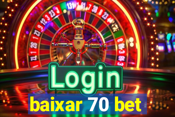 baixar 70 bet